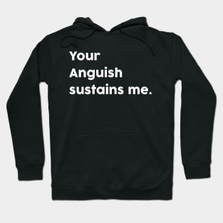 Your anguish sustains me - Gothic Hoodie